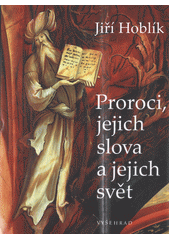 Proroci, jejich slova a jejich svět  Cover Image