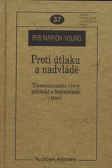 Proti útlaku a nadvládě : transnacionální výzvy politické a feministické teorii  Cover Image