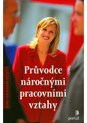 Průvodce náročnými pracovními vztahy  Cover Image