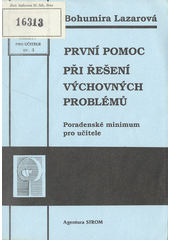 První pomoc při řešení výchovných problémů : poradenské minimum pro učitele  Cover Image