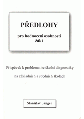 Předlohy pro hodnocení osobnosti žáků : příspěvek k problematice školní diagnostiky na základních a středních školách  Cover Image