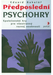 Předposlední psychohry : společenské hry pro všestranný rozvoj osobnosti  Cover Image