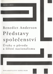 Představy společenství : úvahy o původu a šíření nacionalismu  Cover Image