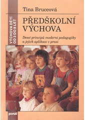 Předškolní výchova : deset principů moderní pedagogiky a jejich aplikace v praxi  Cover Image
