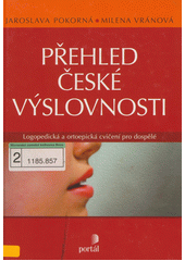 Přehled české výslovnosti : logopedická a ortoepická cvičení pro dospělé  Cover Image