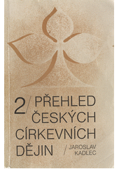 Přehled českých církevních dějin. [Sv.] 2  Cover Image