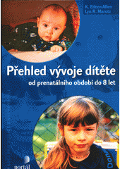 Přehled vývoje dítěte : od prenatálního období do 8 let  Cover Image