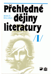 Přehledné dějiny literatury. [Díl] 1, Dějiny české literatury s přehledem vývojových tendencí světové literatury do devadesátých let 19. století  Cover Image
