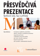 Přesvědčivá prezentace : špičkové rady, tipy a příklady  Cover Image