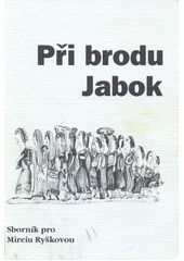 Při brodu Jabok : sborník pro Mireiu Ryškovou  Cover Image