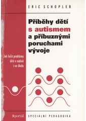Příběhy dětí s autismem a příbuznými poruchami vývoje : výchova a vzdělávání dětí s autismem  Cover Image