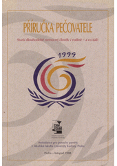 Příručka pečovatele : starší dlouhodobě nemocný člověk v rodině - a co dál?  Cover Image