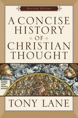 A concise history of Christian thought /  Tony Lane Cover Image