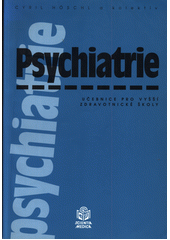 Psychiatrie : učebnice pro vyšší zdravotnické školy  Cover Image
