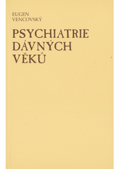 Psychiatrie dávných věků : (od Hippokrata k Pinelovi)  Cover Image
