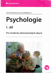 Psychologie : pro studenty zdravotních oborů. 1. díl  Cover Image