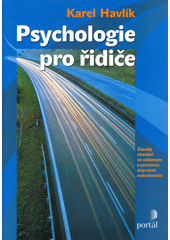 Psychologie pro řidiče : zásady chování za volantem a prevence dopravní nehodovosti  Cover Image