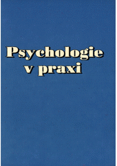 Psychologie v praxi : Práce na sobě a spolupráce s druhými  Cover Image