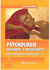 Psychologie vděčnosti a nevděčnosti : [kudy vede cesta k přátelství?]  Cover Image
