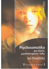 Psychosomatika pro lékaře, psychoterapeuty i laiky  Cover Image