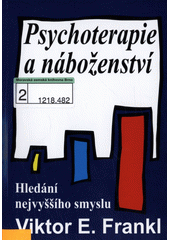 Psychoterapie a náboženství : hledání nejvyššího smyslu  Cover Image