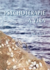 Psychoterapie a víra : základy duchovní psychoterapie  Cover Image