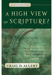 A high view of Scripture? : the authority of the Bible and the formation of the New Testament canon  Cover Image