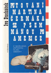 Putování Martina Čermáka se psem Máňou po Americe : z Nedělního zápisníku Hlasu Ameriky  Cover Image