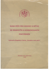 Raná péče pro rodiny s dětmi se zrakovým a kombinovaným postižením : vybrané příspěvky z kurzu "Poradce rané péče" Cover Image