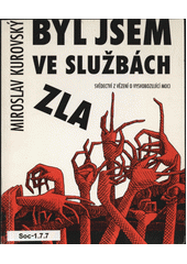 Byl jsem ve službách zla : svědectví z vězení o vysvobozující moci  Cover Image