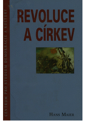 Revoluce a církev : k dějinám počátků křesťanské demokracie  Cover Image