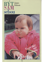 Být sám sebou : tvoje dítě má hodnotu  Cover Image