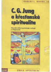 C.G. Jung a křesťanská spiritualita : sborník reflexí teologů, psychologů a religionistů  Cover Image