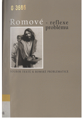 Romové - reflexe problému : soubor textů k romské problematice Cover Image