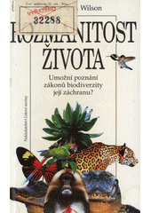 Rozmanitost života : umožní poznání zákonů biodiverzity její záchranu?  Cover Image