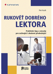 Rukověť dobrého lektora : praktické tipy a návody pro začínající i zkušené přednášející  Cover Image