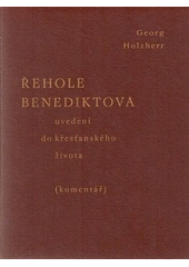 Řehole Benediktova : uvedení do křesťanského života : (komentář)  Cover Image