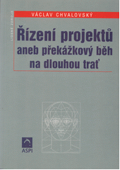 Řízení projektů, aneb, Překážkový běh na dlouhou trať  Cover Image