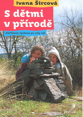 S dětmi v přírodě : zážitková výchova po celý rok  Cover Image