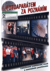 S fotoaparátem za poznáním : celoživotní vzdělávání osob s mentálním postižením  Cover Image