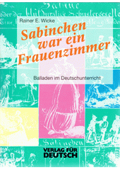 Sabinchen war ein Frauenzimmer : Balladen im Deutschunterricht  Cover Image