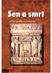 Sen a smrt : o čem vypovídají sny umírajících  Cover Image