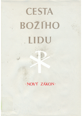 Cesta Božího lidu : výklad osmdesáti oddílů z Nového zákona pro dětské bohoslužby a rodinné pobožnosti  Cover Image