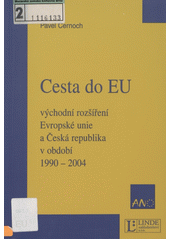 Cesta do EU : východní rozšíření Evropské unie a Česká republika v období 1990-2004  Cover Image
