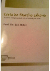 Cesta do Starého zákona : soubor religionistických a biblických statí  Cover Image