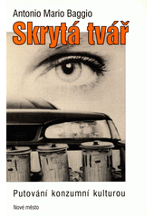Skrytá tvář : putování konzumní kulturou  Cover Image