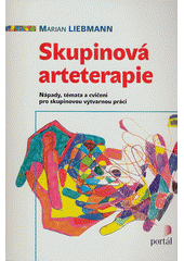 Skupinová arteterapie : nápady, témata a cvičení pro skupinovou výtvarnou práci  Cover Image