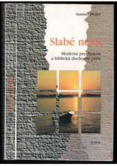 Slabé nésti : moderní psychiatrie a biblická duchovní péče  Cover Image