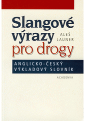 Slangové výrazy pro drogy : anglicko-český výkladový slovník  Cover Image
