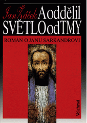 A oddělil světlo od tmy : román o Janu Sarkandrovi  Cover Image